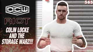 Colin Locke and The Storage Wars! - OCW Riot 565