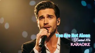 KARAOKE | 🎸 You Are Not Alone - 80s Power Ballad (Emotional Male Vocal) 🎤