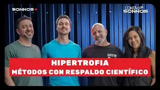 Cont&aacute; Con Sonnos #55 HIPERTROFIA | M&Eacute;TODOS con RESPALDO CIENT&Iacute;FICO | Ariel Couceiro y Nicol&aacute;s Vons