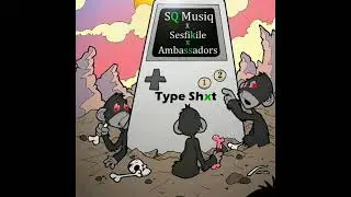 SQ Music  x Sesfikile - Type shit Ft. Ambassadors ( Official Audio)