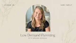 88: Low Demand Parenting with Amanda Diekman