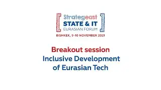 Breakout session: Inclusive Development of Eurasian Tech