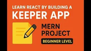 Keeper App - Build a Beginner MERN Stack Project using React, Node, MongoDB