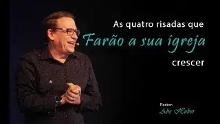 As quatro risadas que farão sua igreja Crescer - Abe Huber