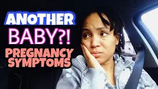 BABY NUMBER 5?! EARLY PREGNANCY SIGNS AND SYMPTOMS OF PREGNANCY