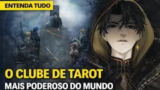 ENTENDA A HISTÓRIA E OBJETIVOS DO CLUBE DE TAROT, em Lords of the mysteries.