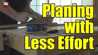 Planing with Less Effort - Tips from the Hips