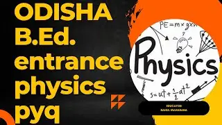Odisha B.Ed Physics PYQ(2019) | BED PATHASALA
