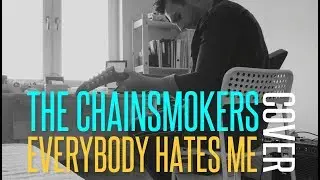 THE CHAINSMOKERS - EVERYBODY HATES ME | PassiveAggressive GUITAR COVER