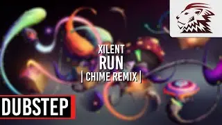 Xilent - Run (Chime Remix) [Dubstep]