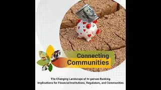 The Changing Landscape of In-person Banking Implications for Financial Institutions, Regulators, ...