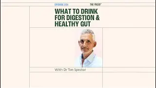 🍉What to Drink for Digestion & Healthy Gut &mdash; with Dr. Tim Spector | The Proof Podcast EP 224