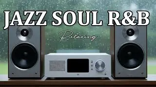 Jazz Soul R&B - Relaxing | Chill Cafe Vibes to Ease Your Mind & Lift Your Soul