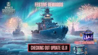 World of Warships - Checking Out Update 13.11 - Festive Rewards & Santa Containers