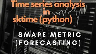 SMAPE Error in Time Series | Practical Time Series analysis (Machine Learning) in sktime (Python)