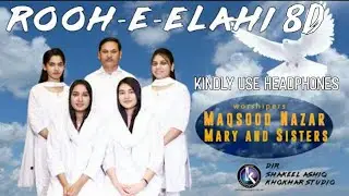 Rooh-e-elahi | latest 8D song | Maqsood nazar , Mary and sisters | use headphones 🎧| 8D masihi geet