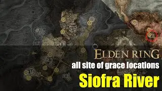[Elden Ring] all site of grace locations : Siofra River - OLD VERSION