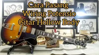 Cara Pasang Potensio di Gitar Hollow Body | Install Wiring Hollow Body Guitar