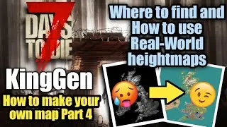 Карты высот реального мира | KingGen, часть 4 | 7 Days To Die