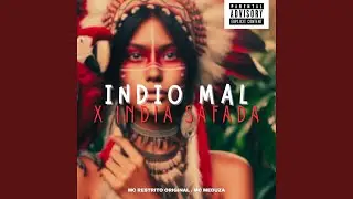 Indio Mal X India Safada