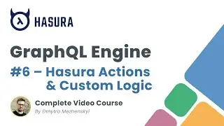 Hasura GraphQL Engine – действия и настраиваемая бизнес-логика