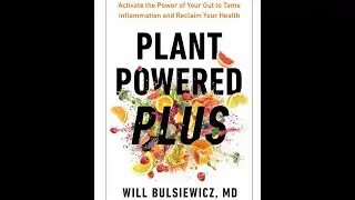 pt 1 Book review Plant Powered Plus by Wm Bulsiewicz MD