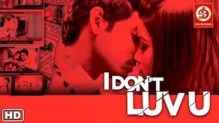 I DON'T LUV U (Full HD) | Superhit Hindi Romantic-Comedy Movie | Chetna Pandey | Ruslaan Mumtaz