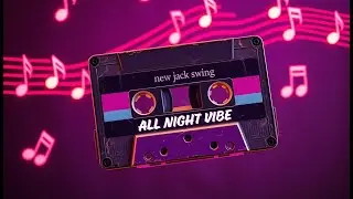 all night vibe- 90s New Jack Swing Groove