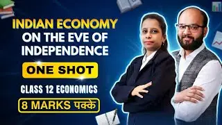Indian Economy on the Eve of Independence | Class 12 One Shot | Class 12 Economics | CBSE Board 2026