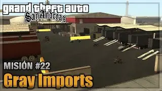 GRAY IMPORTS mission#22 GTA San Andreas