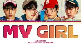 A.C.E My Girl Lyrics (에이스 My Girl 가사) (Color Coded Lyrics)