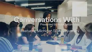 Conversations With: Michigan State University