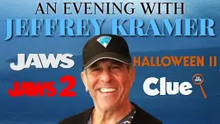 An Evening with JEFFREY KRAMER (Jaws, Jaws 2, Halloween II, Clue)