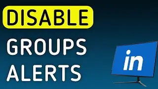 How To Disable Notifications For Groups On LinkedIn On PC (New Update)