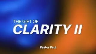 January 11th, 2025 - The Gift of Clarity II | 11am