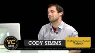 - Venture Capital - Cody Simms. VP of Entertainment Products at Yahoo!