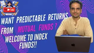 Want Predictable returns from Mutual funds? Welcome to Index Funds!!