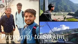 Travel Prayagraj to Sikkim by Train and enjoy beutiful view #vlog 