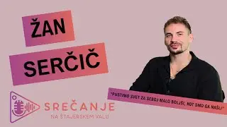Radijsko srečanje - Žan Serčič: ŽAN SERČIČ: PUSTIMO SVET ZA SEBOJ MALO BOLJŠI, KOT SMO GA NAŠLI