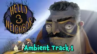 Hello Neighbor 3 Prototype 2 OST - Ambient Track 1 / Main Menu