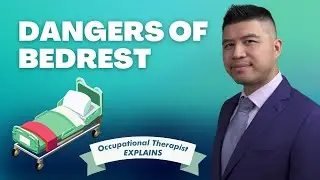 Dangers of Bedrest? | Occupational Therapist Explains