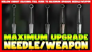 Hollow Knight Silksong: Full Guide to Max Weapon Upgrade (Needle)