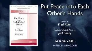 Put Peace into Each Other's Hands - Fred Kaan & Joel Raney