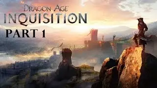 Dragon Age Inquisition Part 1 (PS3 Playthrough)