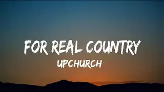 Upchurch - For real country (lyrics)