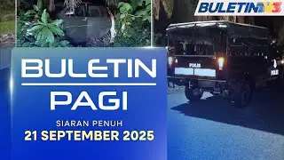 Perebutan Harta Dipercayai Motif Pembunuhan Wanita | Buletin Pagi, 21 September 2025