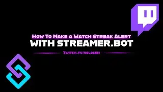 How to Make a Watch Streak Alert for Twitch With Streamer.bot