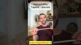 Wie du deine Holzsch&auml;fte tapern und barreln kannst - Pfeilbau Tutorials - Samuel R&ouml;ck