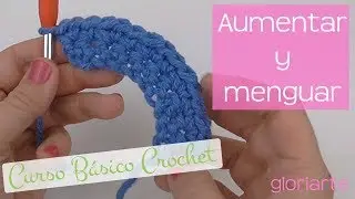 CURSO BÁSICO CROCHET: AUMENTOS y DISMINUCIONES. DECREASE and INCREASE CROCHET