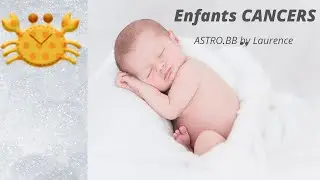 ENFANT CANCER L'Astrologie te dit tout